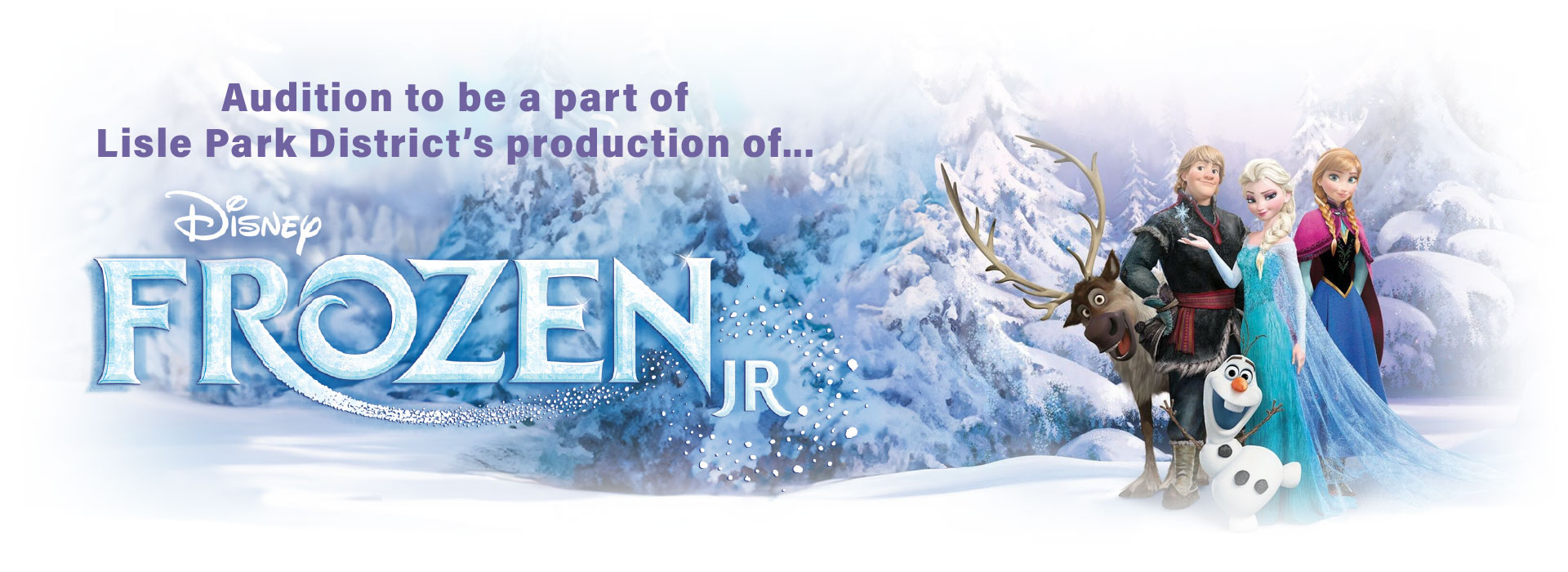 Audition to be a part of Lisle Park District's production of Disney's FROZEN Jr. The Musical!